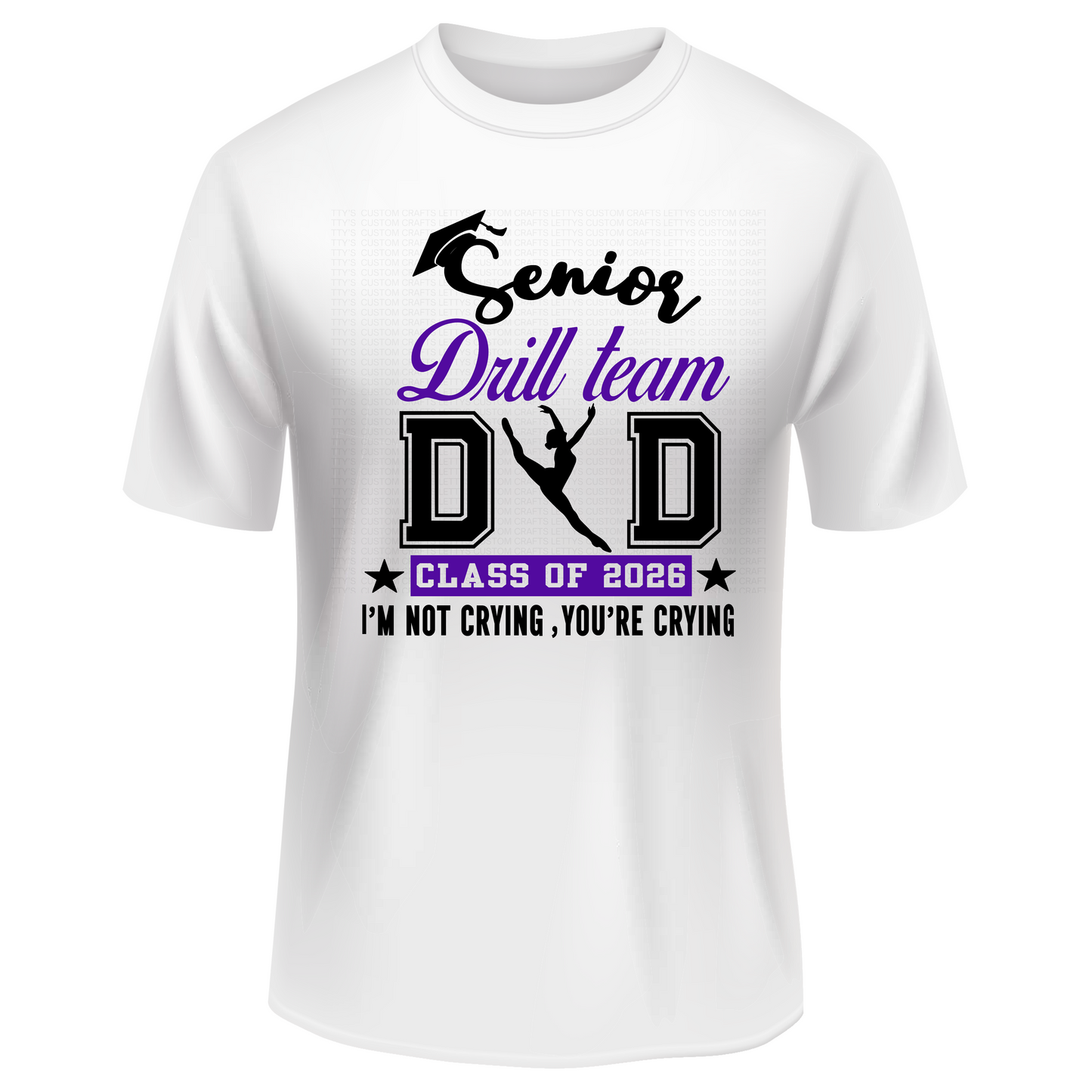 2026 Senior DRILL TEAM DAD -I’m Not Crying, You’re Crying