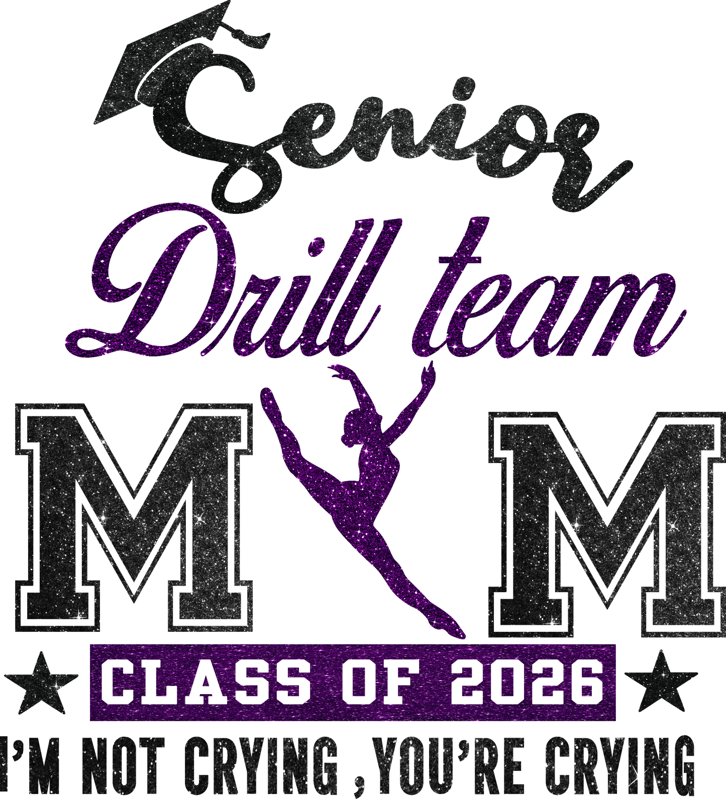 2026 Senior DRILL TEAM Mom -I’m Not Crying, You’re Crying